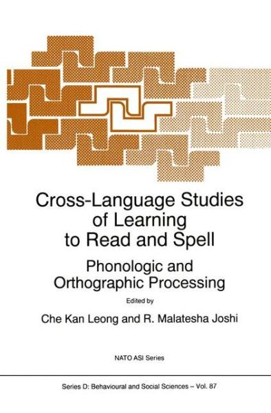 Cross-Language Studies of Learning to Read and Spell:: Phonologic and Orthographic Processing - NATO Science Series D: - C K Leong - Books - Springer - 9789048148103 - December 7, 2010