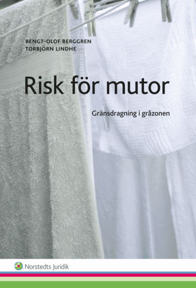 Cover for Torbjörn Lindhe · Risk för mutor : gränsdragning i gråzonen (Bok) (2014)