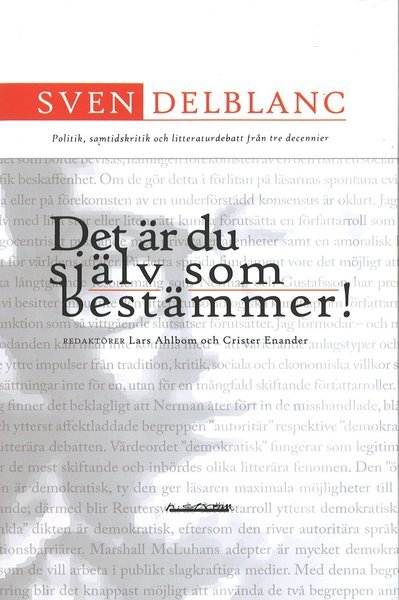 Cover for Crister Enander · Det är du själv som bestämmer! : politik, samtidskritik och litteraturdebatt från tre decennier (Bound Book) (2009)