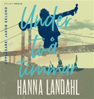 Cover for Hanna Landahl · Under två timmar (Audiobook (MP3)) (2018)