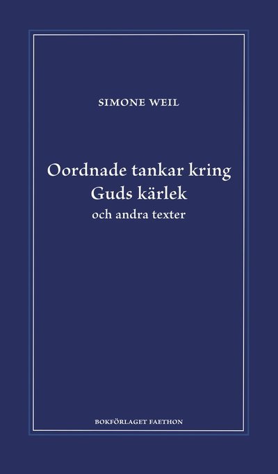 Cover for Simone Weil · Oordnade tankar kring Guds kärlek och andra texter (Gebundesens Buch) (2023)