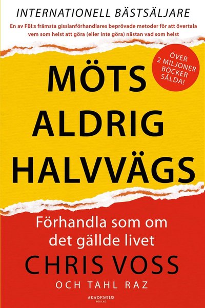 Cover for Chris Voss · Möts aldrig halvvägs : förhandla som om det gällde livet (ePUB) (2021)