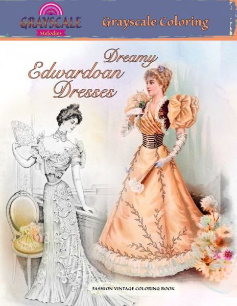 DREAMY EDWARDIAN DRESSES grayscale coloring. FASHION VINTAGE COLORING BOOK - Grayscale Melodies - Kirjat - Color me Vintage - 9789285633103 - tiistai 7. syyskuuta 2021