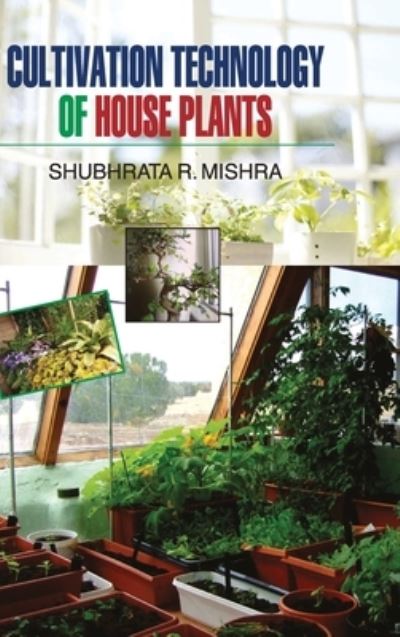 Cover for S R Mishra · Cultivation Technology of House Plants (Hardcover Book) (2011)