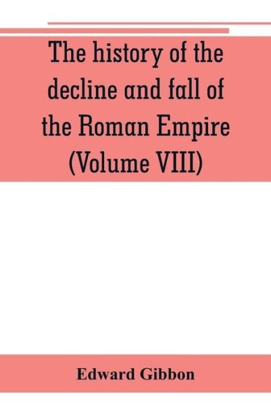 Cover for Edward Gibbon · The history of the decline and fall of the Roman Empire (Volume VIII) (Pocketbok) (2019)