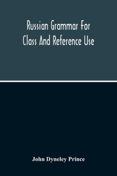Cover for John Dyneley Prince · Russian Grammar For Class And Reference Use; A Progressive Method Of Learning Russian (Paperback Bog) (2020)