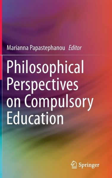 Cover for Marianna Papastephanou · Philosophical Perspectives on Compulsory Education (Hardcover Book) [2014 edition] (2013)