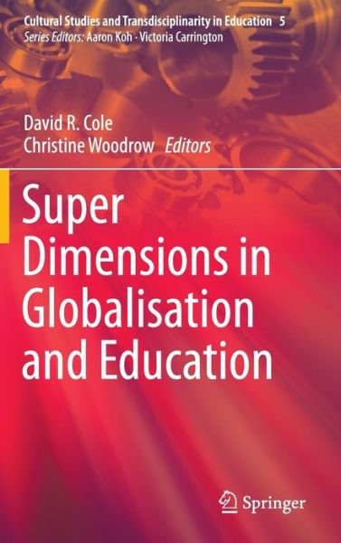 Cover for Super Dimensions in Globalisation and Education - Cultural Studies and Transdisciplinarity in Education (Hardcover Book) [1st ed. 2016 edition] (2016)