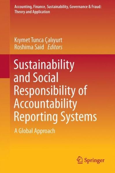 Cover for Sustainability and Social Responsibility of Accountability Reporting Systems: A Global Approach - Accounting, Finance, Sustainability, Governance &amp; Fraud: Theory and Application (Hardcover Book) [1st ed. 2018 edition] (2018)