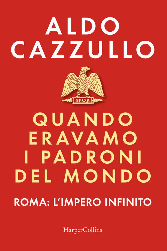 Cover for Aldo Cazzullo · Quando Eravamo I Padroni Del Mondo. Roma: L'impero Infinito (Book)