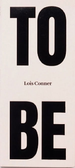 Cover for Lois Conner · To Be (Hardcover Book) (2024)