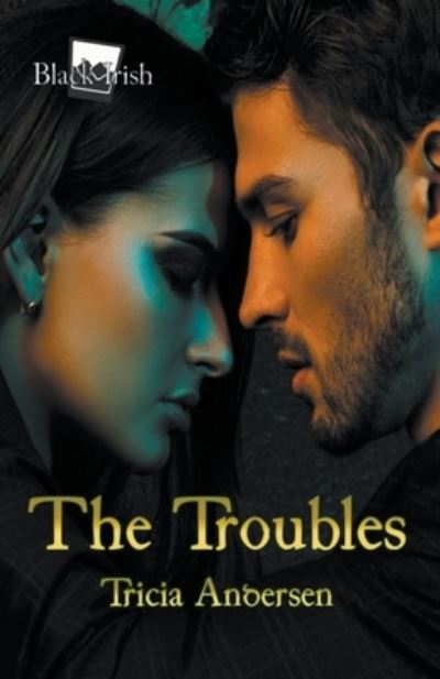 Cover for Tricia Andersen · The Troubles - Black Irish (Paperback Book) (2021)