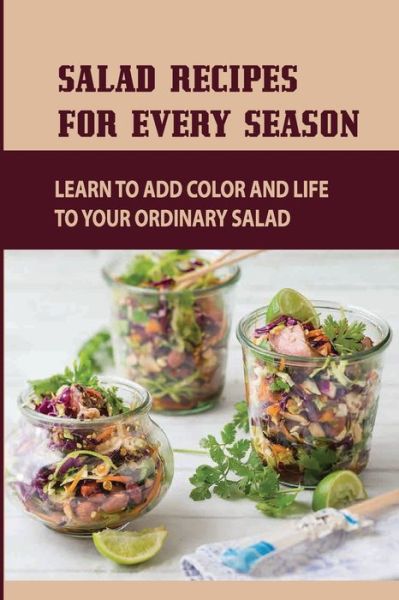 Cover for Houston Linman · Salad Recipes For Every Season (Paperback Book) (2021)