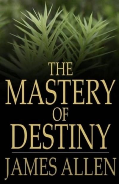 Cover for James Allen · The mastery of destiny illustrated edition (Taschenbuch) (2021)