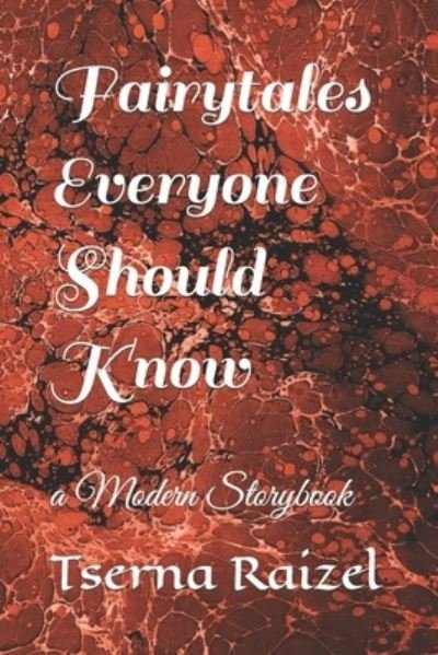 Fairytales Everyone Should Know: a Modern Storybook - Tserna Raizel - Bøger - Independently Published - 9798470486103 - 4. september 2021