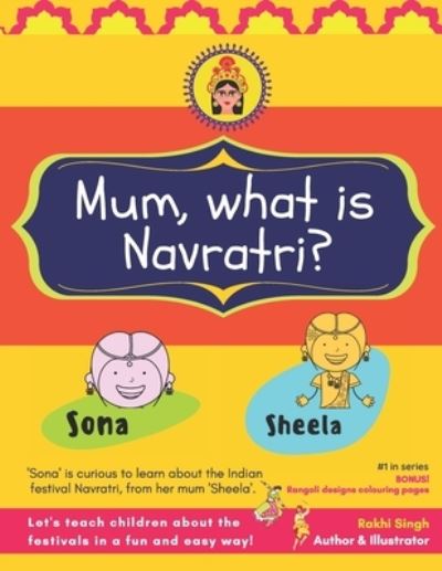 Cover for Rakhi Singh · Mum, what is Navratri?: 9 days and nights of garba, daandiya, pooja and festive fun - What Is...?' (Paperback Book) (2021)