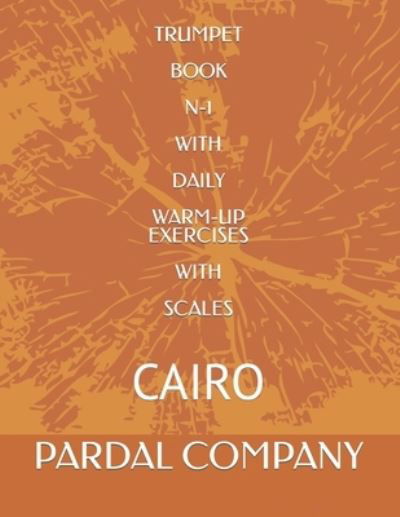 Cover for Jose Pardal Merza · Trumpet Book N-1 with Daily Warm-Up Exercises with Scales: Cairo (Paperback Book) (2021)