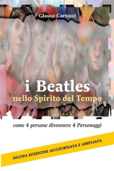 Cover for Glauco Cartocci · I Beatles nello Spirito del Tempo: come 4 persone divennero 4 Personaggi (Paperback Book) (2021)