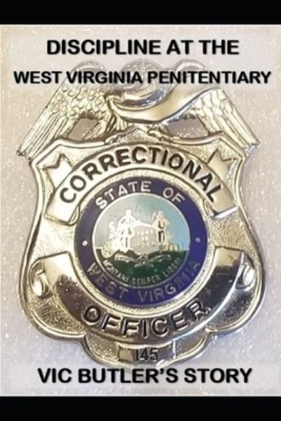 Cover for C J Plogger · Discipline at the West Virginia Penitentiary: Vic Butler's story (Paperback Book) (2021)