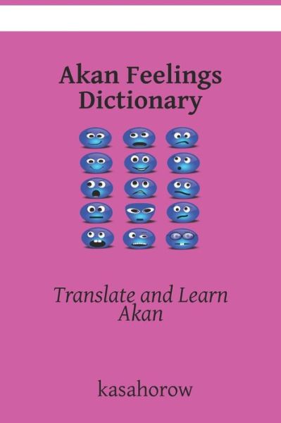 Cover for Kasahorow · Akan Feelings Dictionary: Translate and Learn Akan - English-Akan Kasahorow (Paperback Book) (2021)