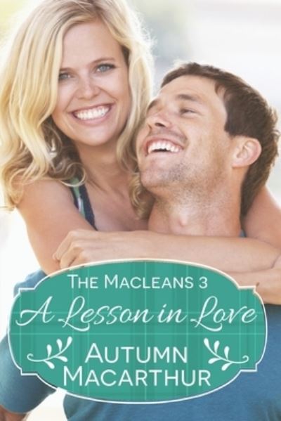 Cover for Autumn MacArthur · A Lesson in Love: A faith-filled sweet and clean Scottish Christian romance in spring (Paperback Book) (2021)