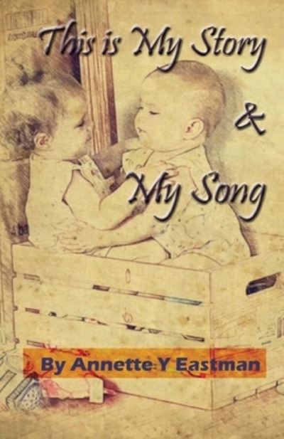 Cover for Annette Y Eastman · This is My Story &amp; My Song (Paperback Book) (2020)