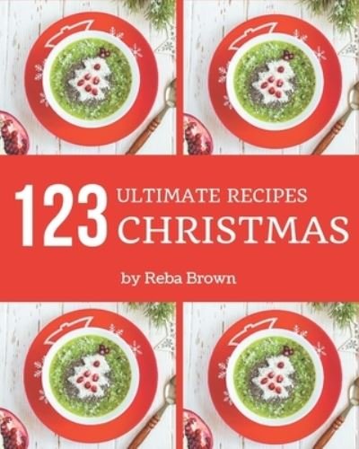 Cover for Reba Brown · 123 Ultimate Christmas Recipes (Paperback Book) (2020)