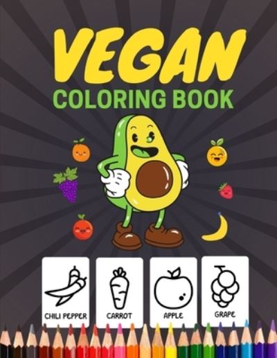 VEGAN Coloring Book - Alice Smith - Książki - Independently Published - 9798570447103 - 23 listopada 2020