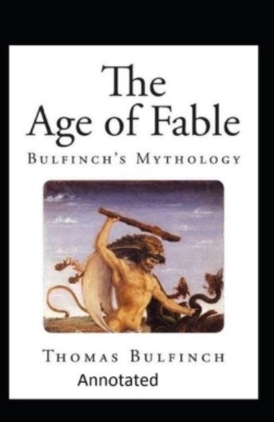 Cover for Thomas Bulfinch · Bulfinch's Mythology, The Age of Fable Annotated (Paperback Bog) (2020)
