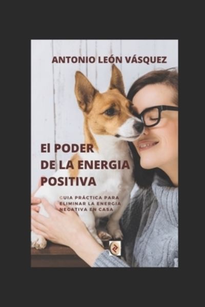 Cover for Antonio León Vásquez · El PODER DE LA ENERGIA POSITIVA (Taschenbuch) (2021)