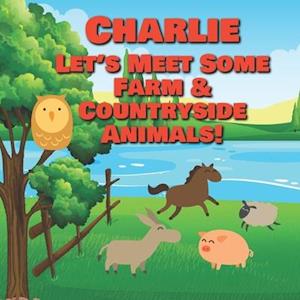 Cover for Chilkibo Publishing · Charlie Let's Meet Some Farm and Countryside Animals! (Book) (2020)