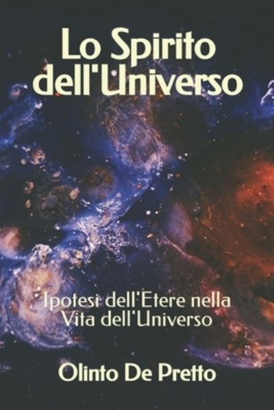 Cover for Olinto De Pretto · Lo Spirito dell'Universo: Ipotesi dell'Etere nella Vita dell'Universo - Triamazikamno Editions (Paperback Book) (2020)