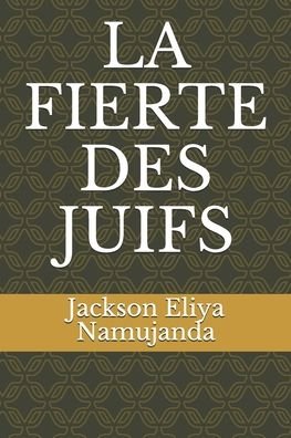Cover for Jackson Eliya Namujanda · La Fierte Des Juifs (Paperback Book) (2020)