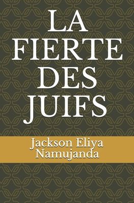 Cover for Jackson Eliya Namujanda · La Fierte Des Juifs (Taschenbuch) (2020)