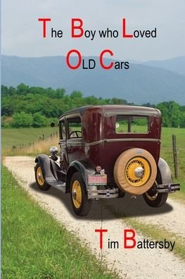 The Boy who loved Old Cars - Battersby - Books - Independently Published - 9798650835103 - October 18, 2020