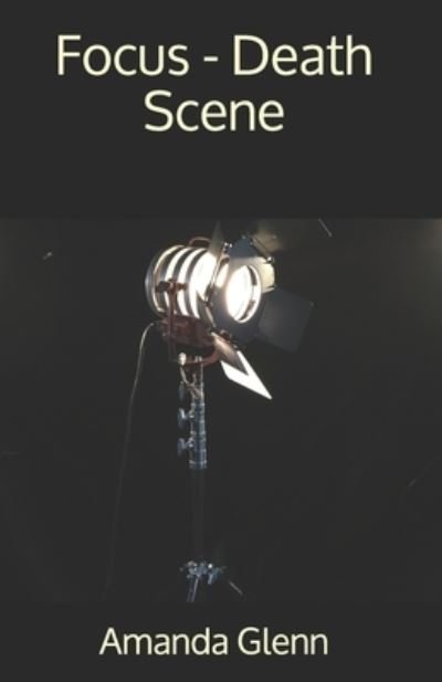 Cover for Amanda Glenn · Focus - Death Scene (Paperback Book) (2020)