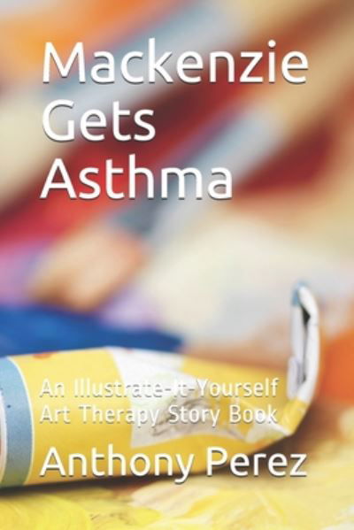 Cover for Anthony Perez · Mackenzie Gets Asthma (Paperback Book) (2020)