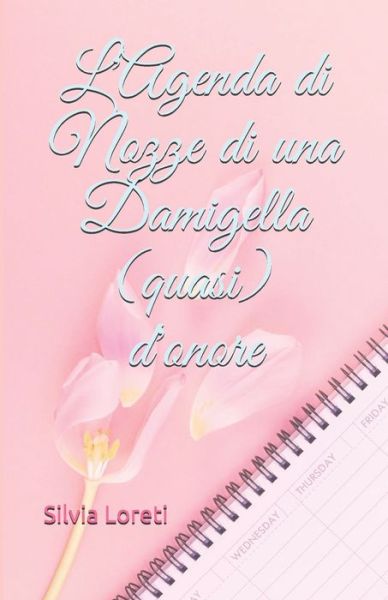 Cover for Silvia Loreti · L'agenda di nozze di una damigella (quasi) d'onore (Paperback Book) (2020)