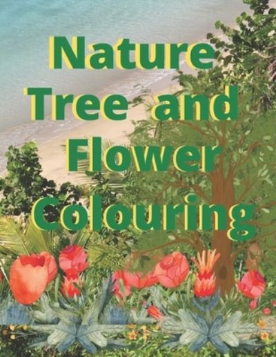 Nature tree and flower colouring - M - Bøger - Independently Published - 9798707199103 - 9. februar 2021