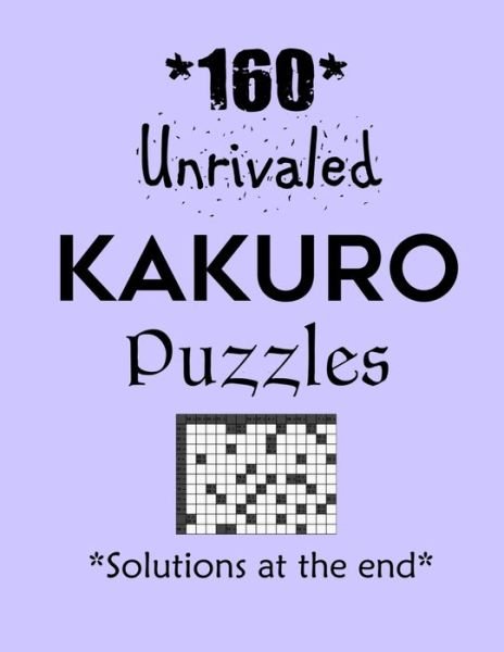 160 Unrivaled Kakuro Puzzles - Solutions at the end - Depace' - Bøker - Independently Published - 9798707665103 - 10. februar 2021
