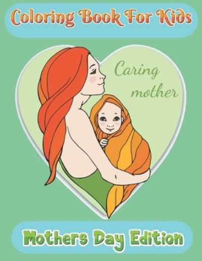 Cover for Robert Smith · Coloring Book for Kids Mother's day Edition (Paperback Book) (2021)