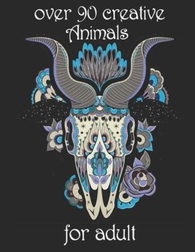 Over 90 Creative Animals for Adult - Yo Noto - Książki - Independently Published - 9798734647103 - 7 kwietnia 2021