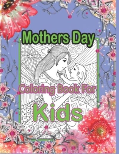 Cover for Ellen Johnson · Mothers Day Coloring Book For Kids: Pretty Gift Coloring Book Between Mother And kid - Large Print (Paperback Book) (2021)