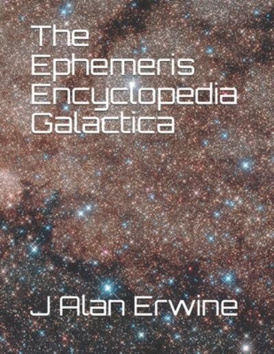 Cover for J Alan Erwine · The Ephemeris Encyclopedia Galactica (Pocketbok) (2021)