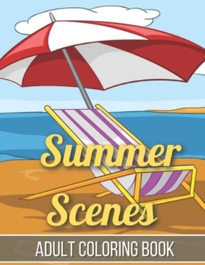 Cover for Rk Press House · Summer Scenes Adult Coloring Book: An Adult Coloring Book Featuring Relaxing Coloring Pages Including Exotic Vacation Destinations, Peaceful Ocean Landscapes (Adult Coloring Book) (Taschenbuch) (2021)