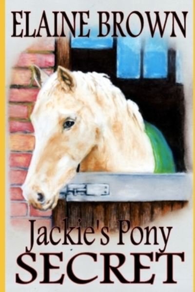 Cover for Elaine Brown · Jackie's Pony Secret: Pony Chronicles (Paperback Bog) (2022)