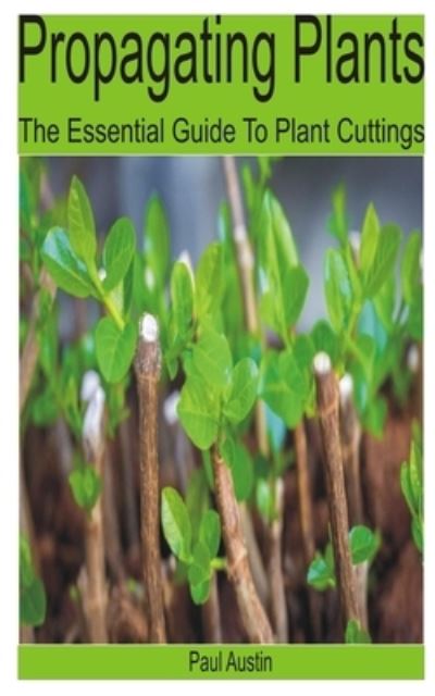 Cover for Paul Austin · Propagating Plants: The Essential Guide to Plant Cuttings (Paperback Book) (2022)