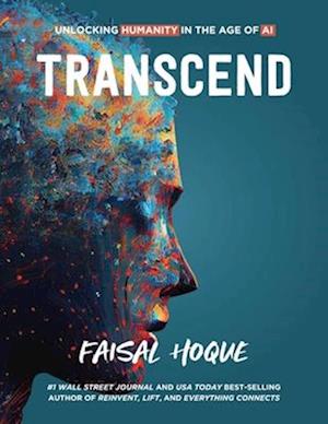 Cover for Faisal Hoque · Transcend: Unlocking Humanity in the Age of AI (Gebundenes Buch) (2025)