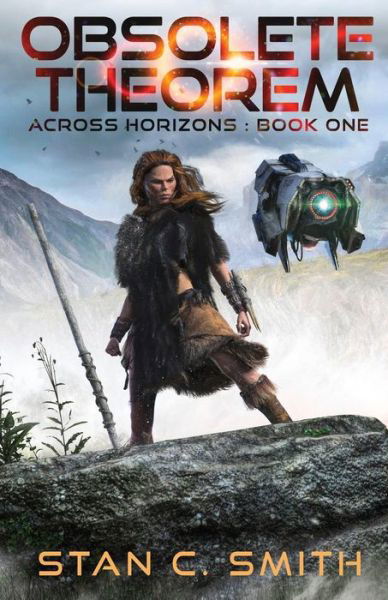 Obsolete Theorem: Across Horizons: Book One - Across Horizons - Stan C Smith - Books - Stan C. Smith - 9798985050103 - October 29, 2021
