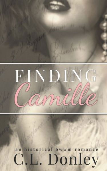 Cover for C L Donley · Finding Camille: an historical BWWM romance (Paperback Book) (2021)